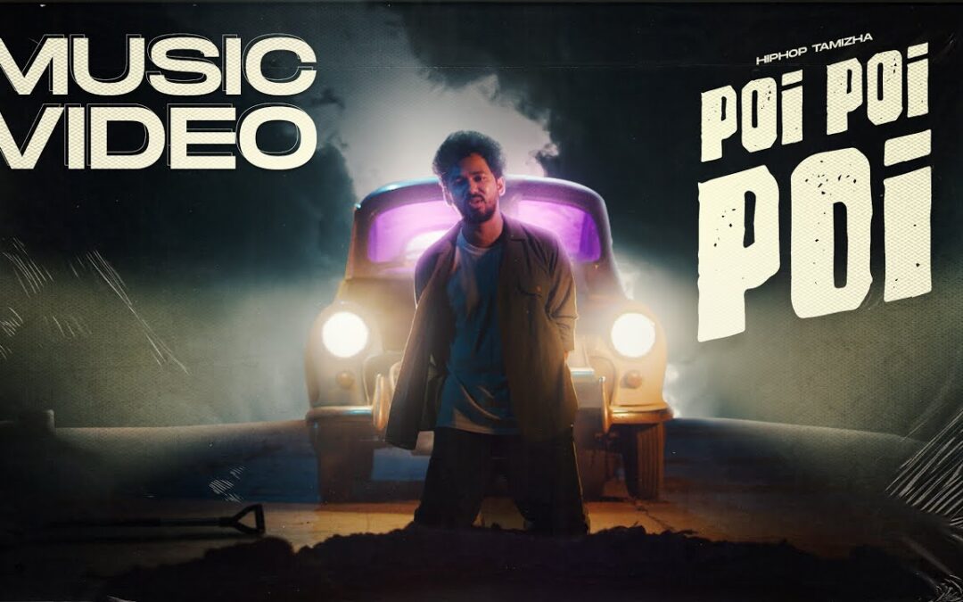 Hiphop Tamizha – Poi Poi Poi | Official music video